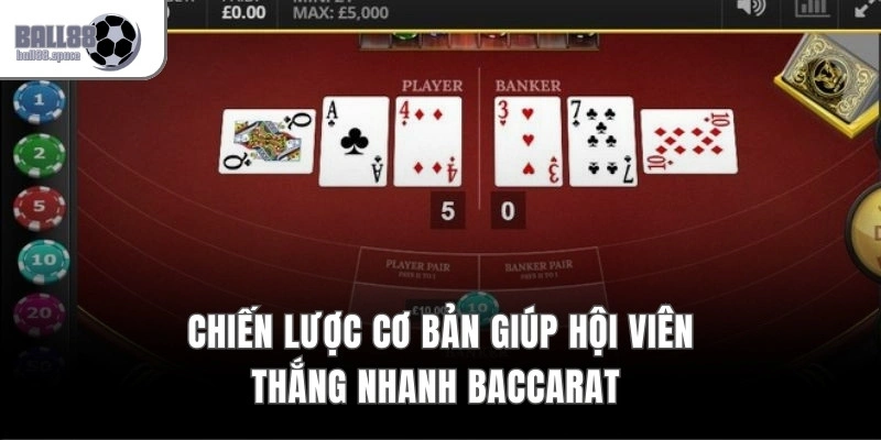 Chiến lược cơ bản giúp hội viên thắng nhanh Baccarat 