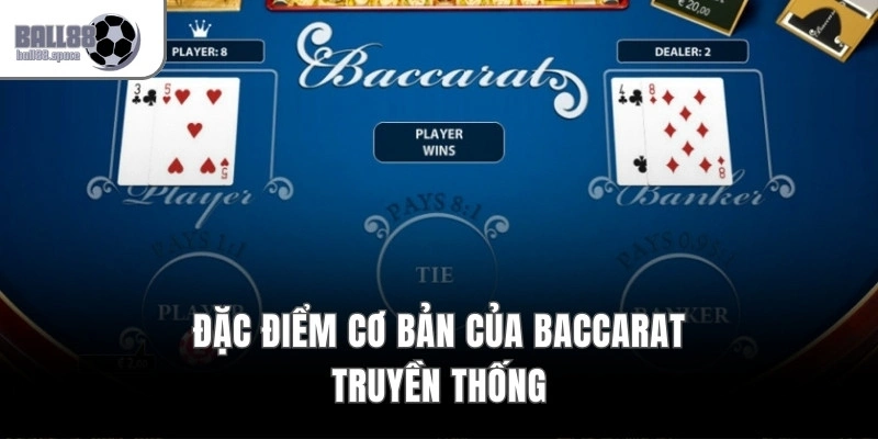 Đặc điểm cơ bản của Baccarat truyền thống