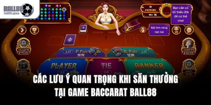Các lưu ý quan trọng khi săn thưởng tại game Baccarat Ball88