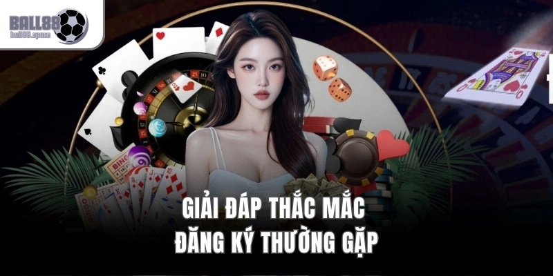 Giải đáp thắc mắc đăng ký thường gặp