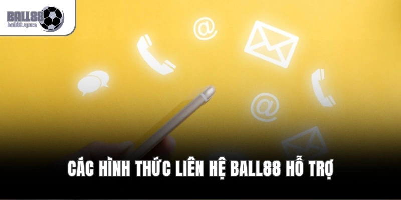 Các hình thức liên hệ Ball88 hỗ trợ