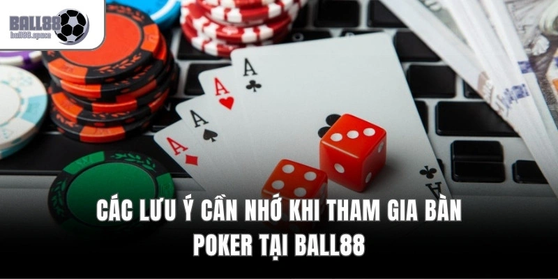 Các lưu ý cần nhớ khi tham gia bàn Poker tại Ball88
