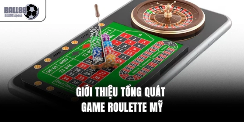 Giới thiệu tổng quát game Roulette Mỹ