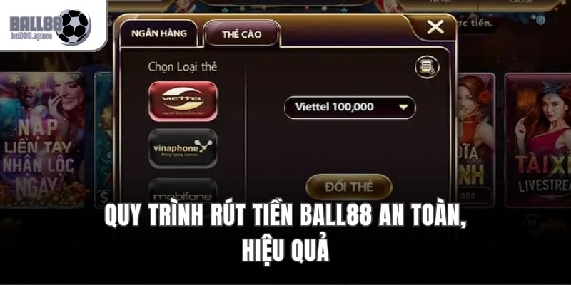 Quy trình rút tiền Ball88 an toàn, hiệu quả