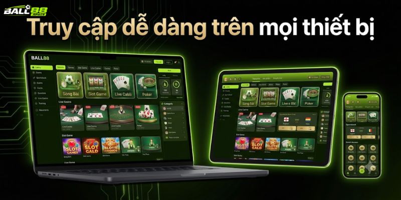 Truy cập Ball88 dễ dàng trên mọi thiết bị